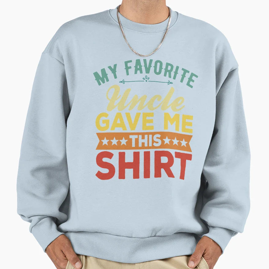 My Favorite Uncle Bought Me This Funny T-Shirt - Graphic Print Men Women