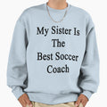 My Sister Is Best Soccer Coach T-Shirt - Custom Art Print Men Women