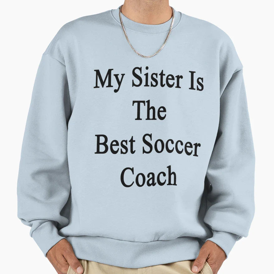My Sister Is Best Soccer Coach T-Shirt - Custom Art Print Men Women