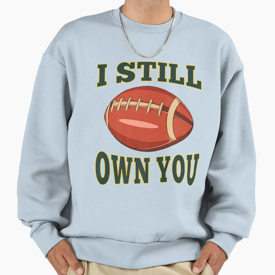 I Still Own You Quarterback Sweatshirt - Minimalist Print for Adults