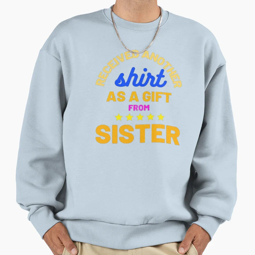 Receives Another As Gift From Sister T-Shirt - Trendy Graphic Men Women
