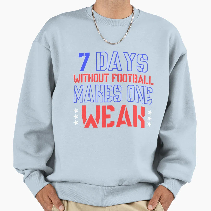 7 Days Without Football Makes One Weak T-Shirt - Unique Graphic for Adults