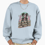 Sis Be My Bro We Crush Game Sweatshirt - Novelty Apparel for Adults