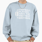 Funny Football Players Have Sweatshirt - Fun Novelty Design for Adults