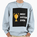 Best Sister Ever Sweatshirt - Streetwear Style for Adults