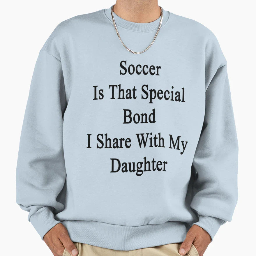 Soccer Is That Special Bond I Share My T-Shirt - Graphic Print for Adults