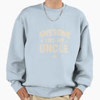 Awesome Like My Uncle Bold Family Sweatshirt - Casual Everyday Wear Unisex