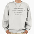 Failure Is Only Opportunity To Begin Sweatshirt - Minimalist Print Unisex