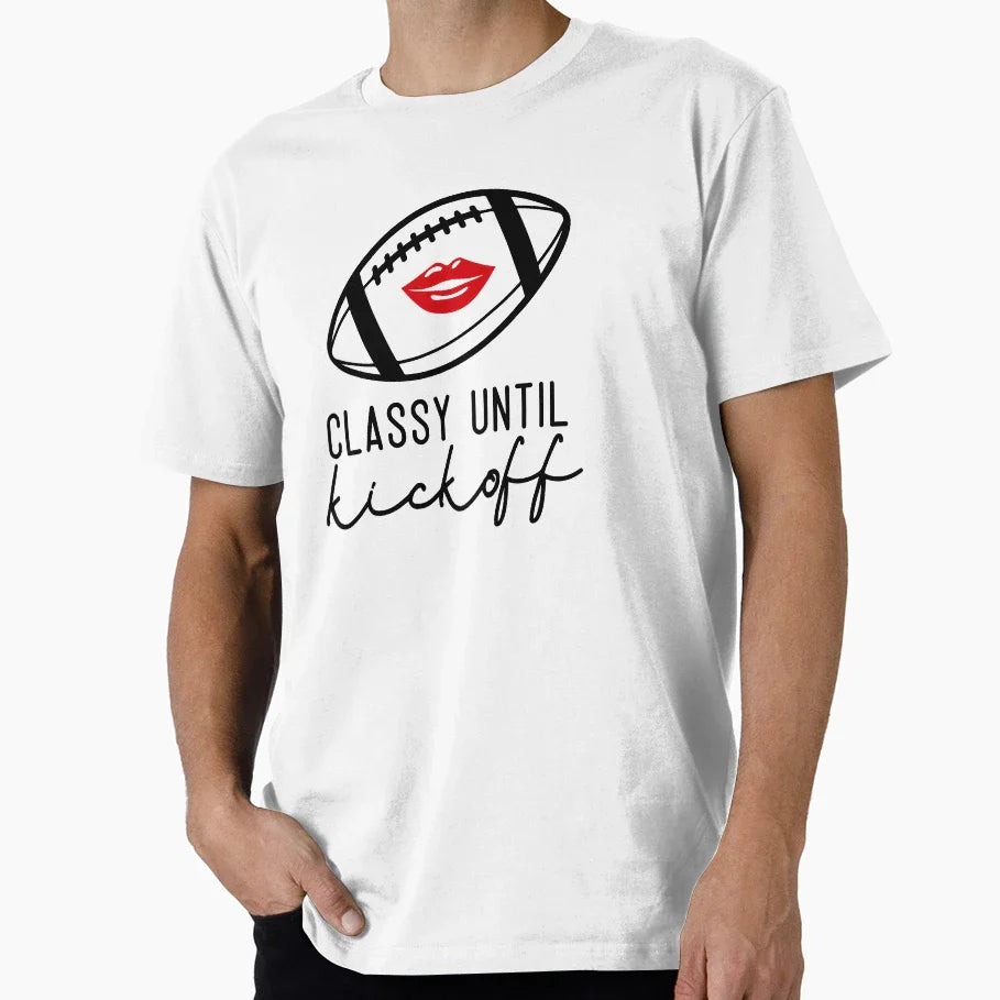 Classy Until Kickoff T-Shirt - Fun Novelty Design Men Women