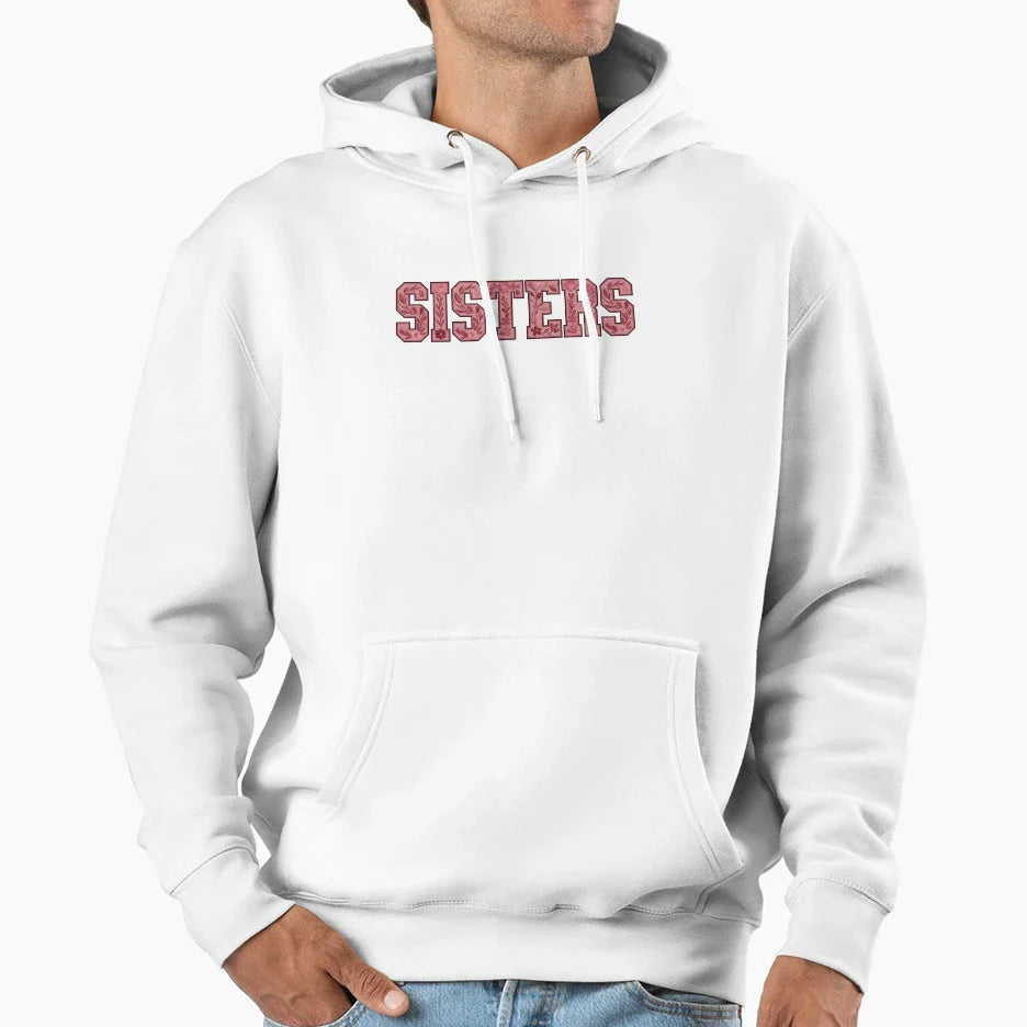 Sisters Birthdays Family Gatherings Hoodie - Custom Art Print Men Women