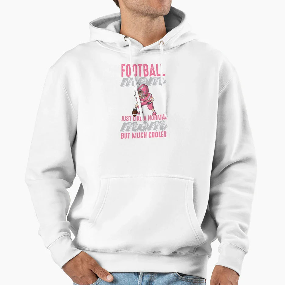 Football Moms Are Much Cooler Hoodie - Custom Art Print Men Women