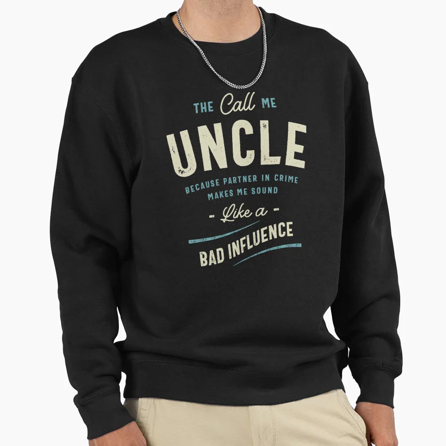 Call Me Uncle Because Partner Sweatshirt - Custom Art Print for Adults