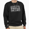 Because Im Uncle Thats Why Sweatshirt - Fun Novelty Design for Adults