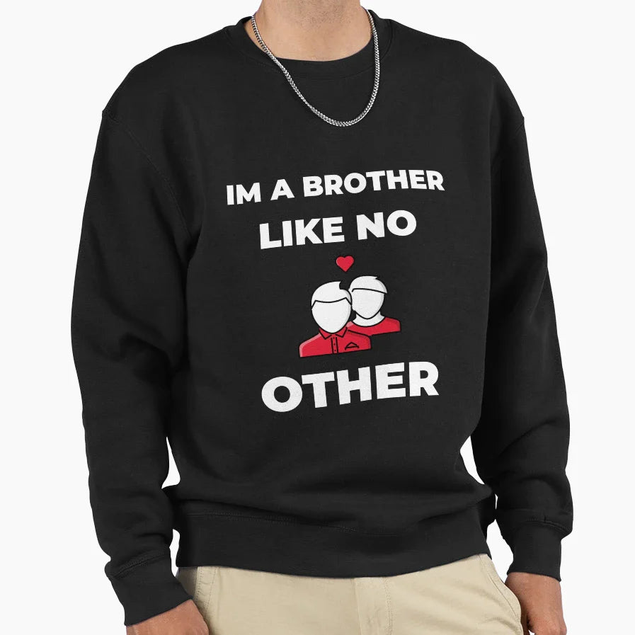 Im Brother Like No Other Sweatshirt - Minimalist Print for Adults