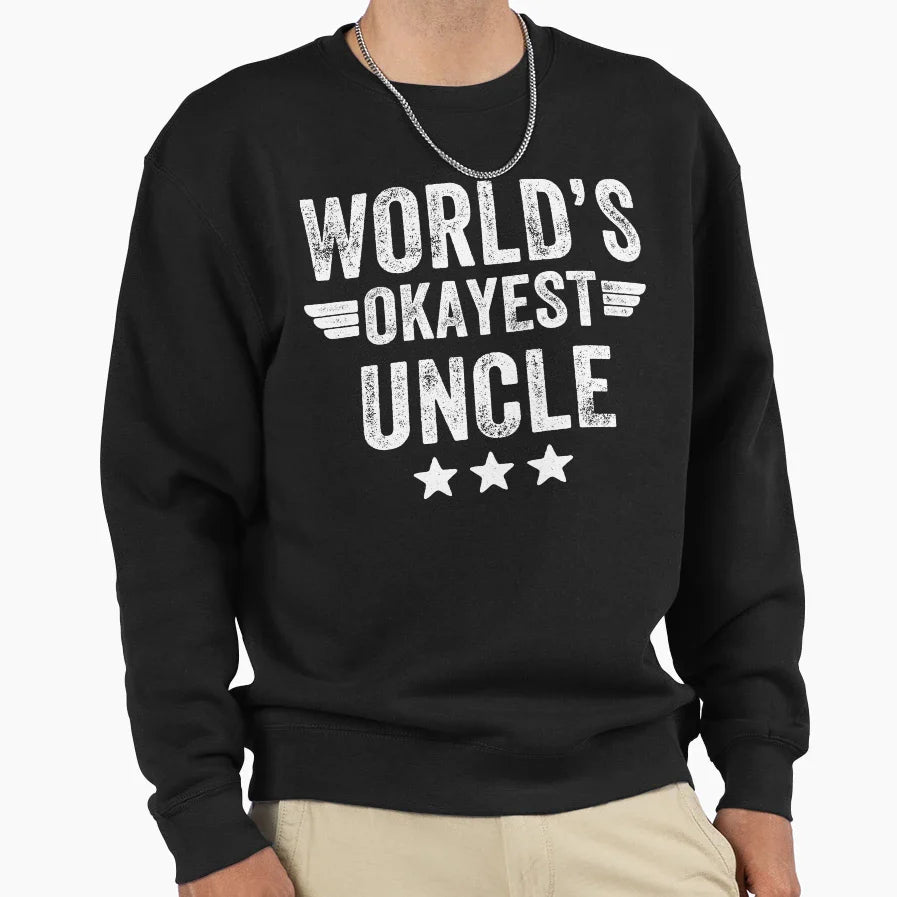 Worlds Okayest Uncle Funny Uncle Sweatshirt - Minimalist Print for Adults