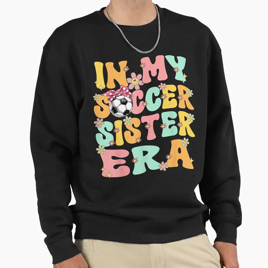 My Soccer Sister Era Groovy Soccer Sister Sweatshirt - Graphic Print Unisex