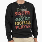 Proud Sister Great Football Player Ii Sweatshirt - Trendy Graphic Unisex