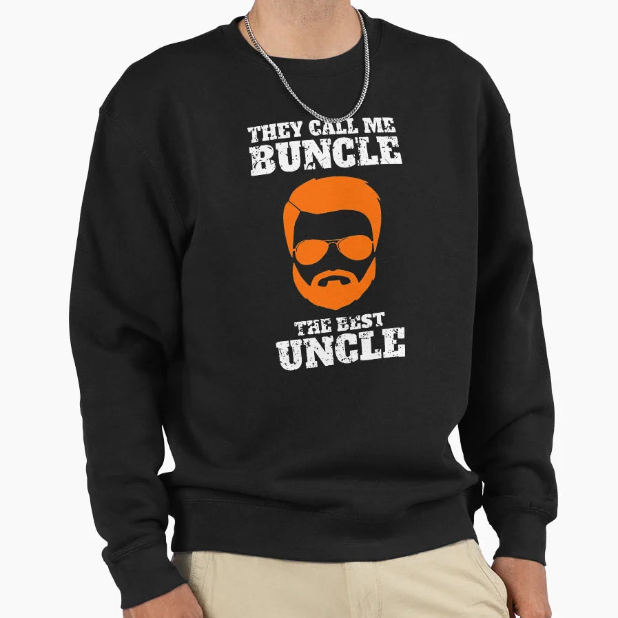 They Call Me Buncle Best Uncle Sweatshirt - Streetwear Style Men Women