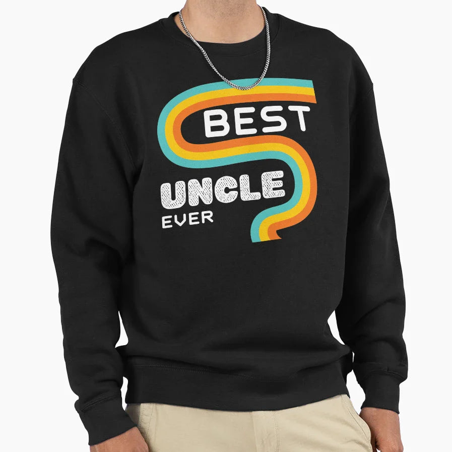Best Uncle Ever Funny Uncle Gift Sweatshirt - Custom Art Print for Adults