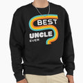 Best Uncle Ever Funny Uncle Gift Sweatshirt - Custom Art Print for Adults