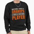 Grandfather Soccer Football Player Sweatshirt - Streetwear Style Men Women