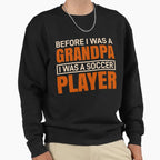 Grandfather Soccer Football Player Sweatshirt - Streetwear Style Men Women