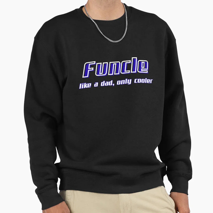 Funcle Like Dad Only Cooler Sweatshirt - Graphic Print Men Women