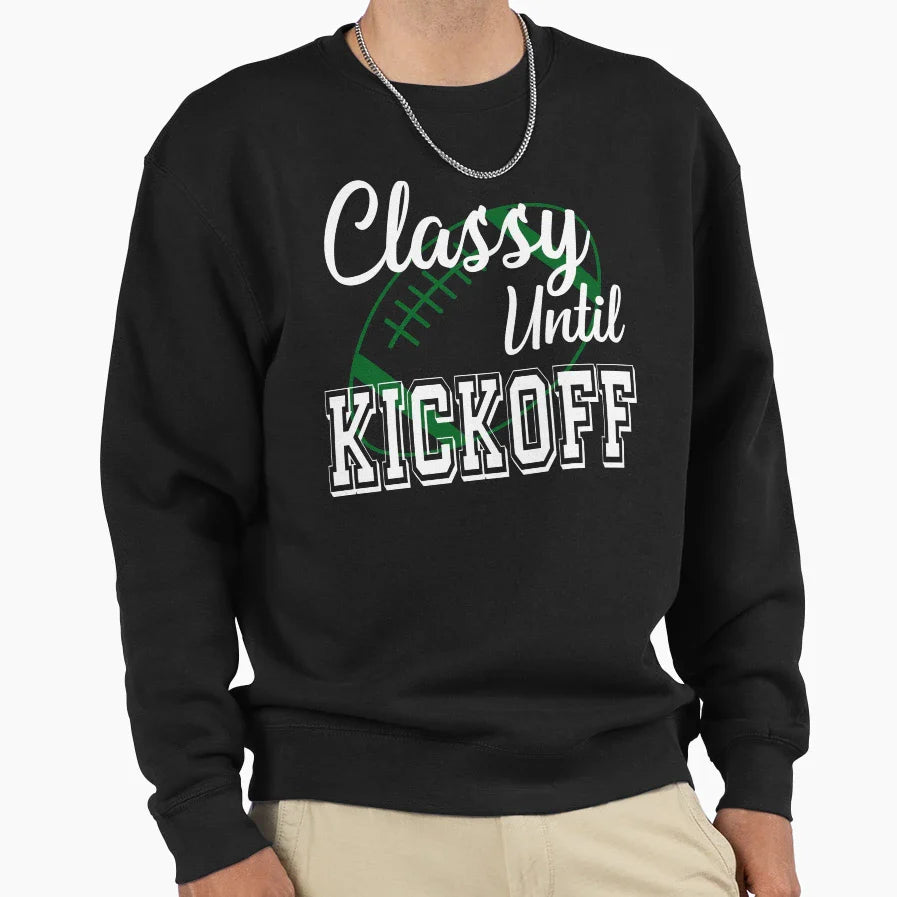 Classy Until Kickoff American Sweatshirt - Trendy Graphic Men Women