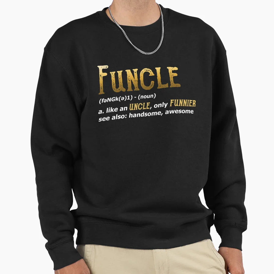 Funcle Funny Uncle Sweatshirt - Novelty Apparel for Adults