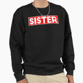 Sister Sweatshirt - Minimalist Print Unisex