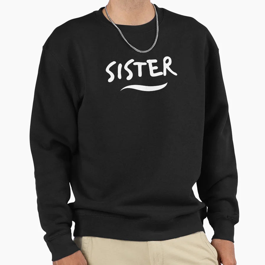 Sister Sweatshirt - Streetwear Style Unisex