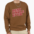 Best Uncle Ever Sweatshirt - Streetwear Style Unisex