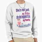 Shes Not Just My Sister Favorite Sweatshirt - Unique Graphic Men Women