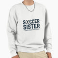 Copy Soccer Sister Cheer Squad Sweatshirt - Graphic Print Men Women