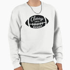 Classy Until Kickoff Sweatshirt - Novelty Apparel Unisex