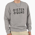 Sister Squad Sisters Before Misters Sweatshirt - Unique Graphic for Adults