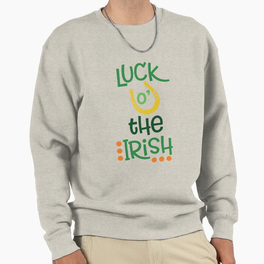 Luck O Irish Funny Patricks Sweatshirt - Casual Everyday Wear Men Women