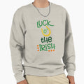 Luck O Irish Funny Patricks Sweatshirt - Casual Everyday Wear Men Women