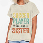 My Favorite Soccer Player Calls Me Sister T-Shirt - Unique Graphic Unisex