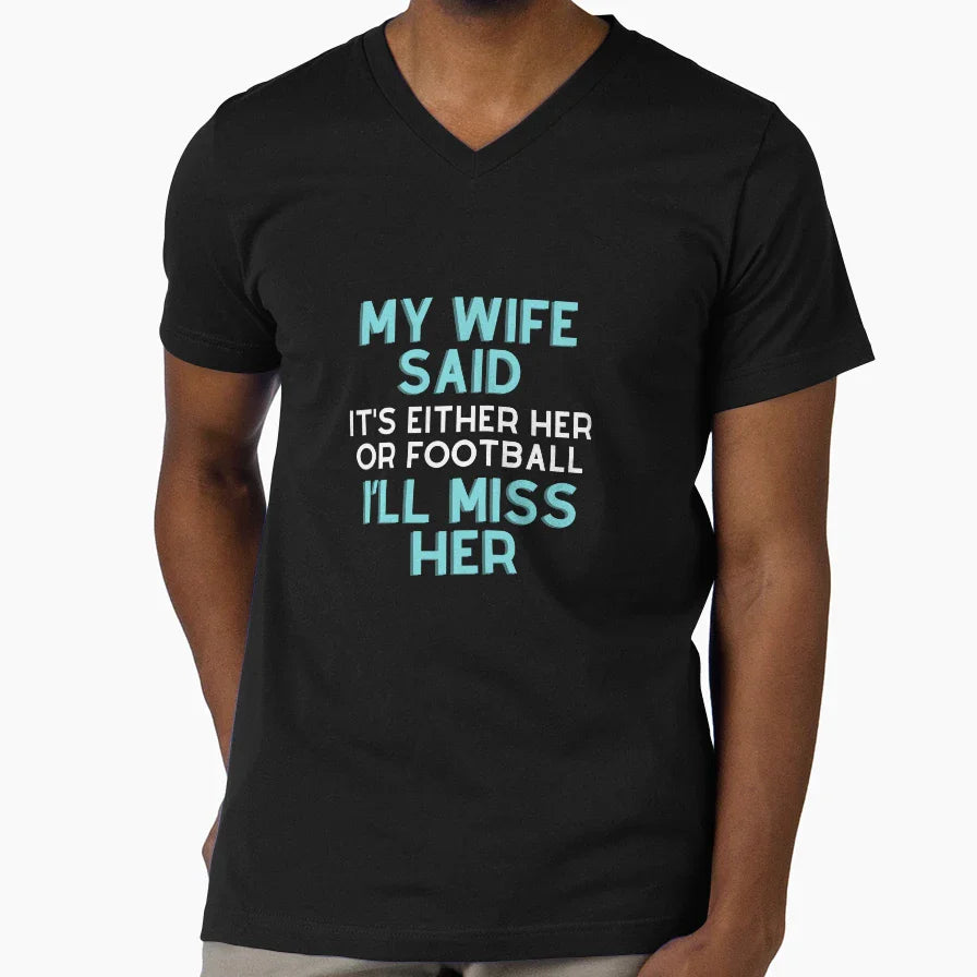 My Wife Said Its Either Her Or T-Shirt - Aesthetic Graphic Men Women